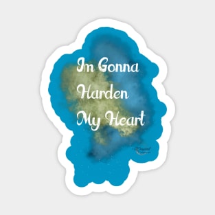 I'm Gonna Harden My Heart Sticker